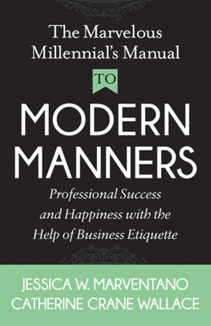 The Marvelous Millennial's Manual To Modern Manners