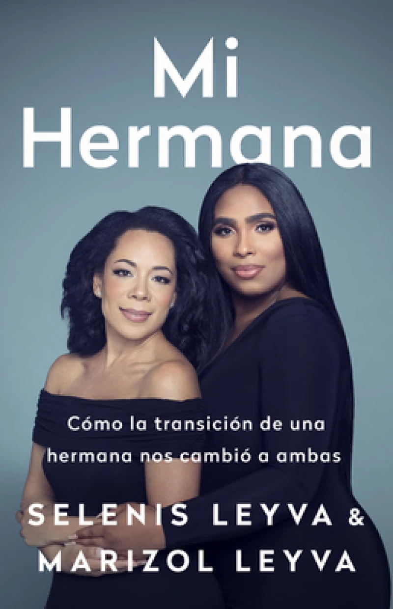 Mi hermana : Como la transicion de una hermana nos cambio a ambas