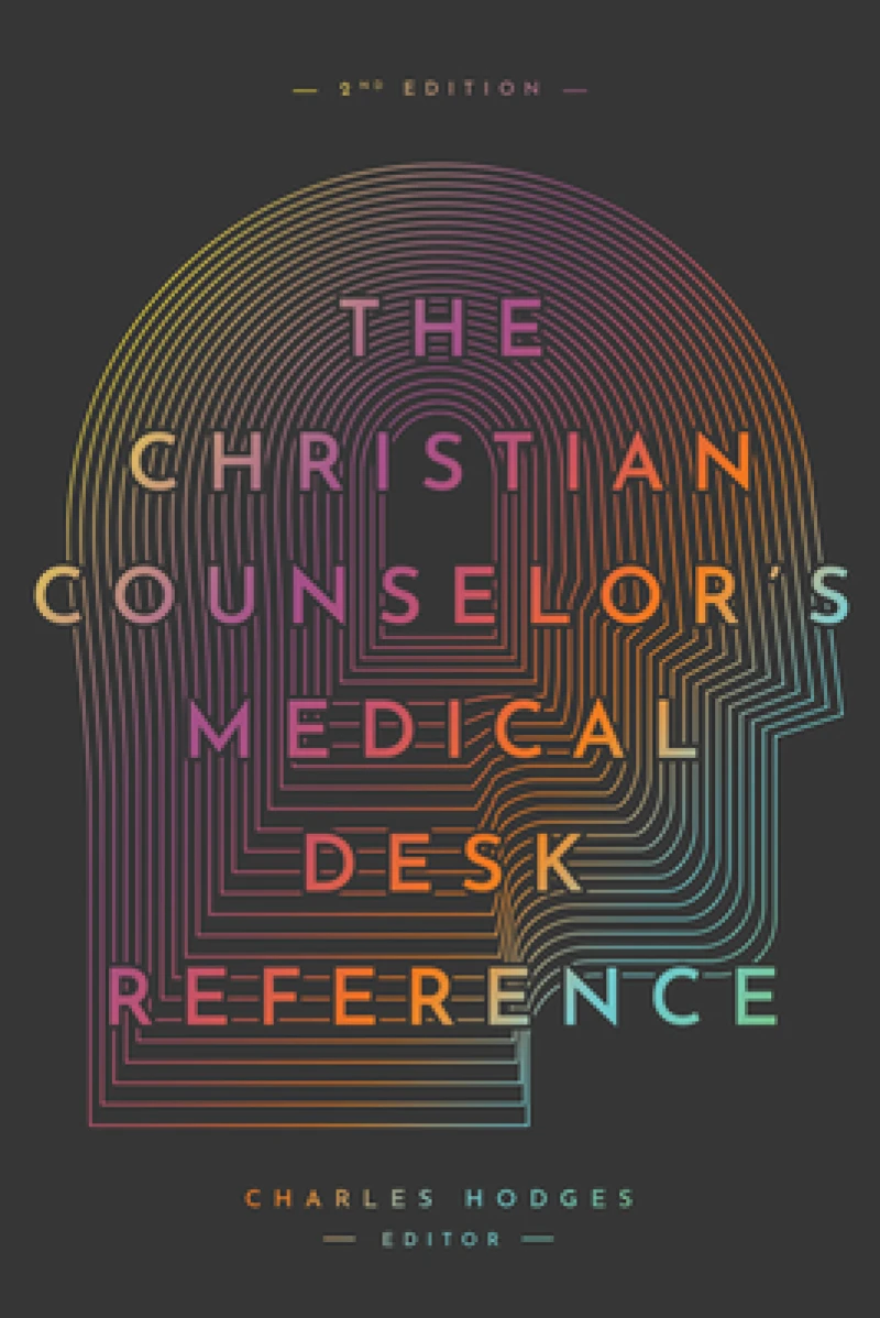 The Christian Counselor's Medical Desk Reference, 2nd Edition