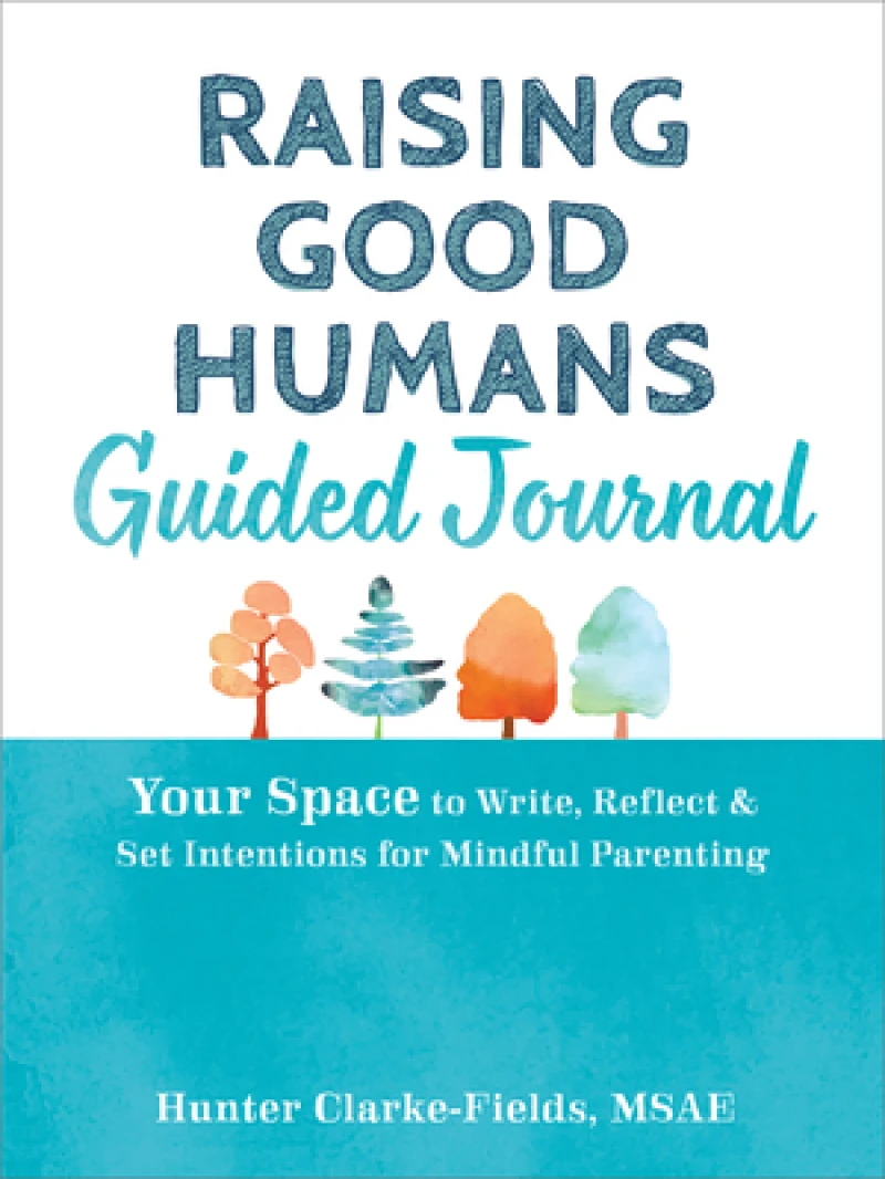 Raising Good Humans Guided Journal