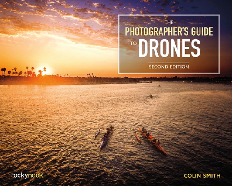 The Photographer's Guide to Drones