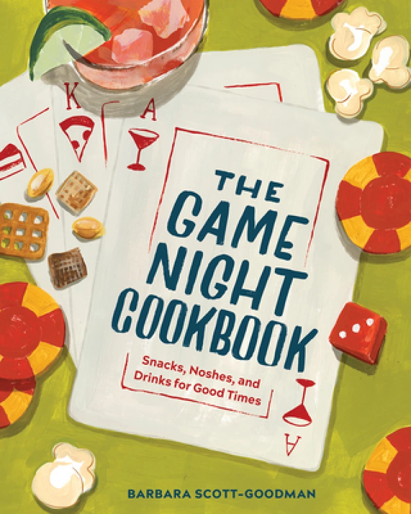 The Game Night Cookbook - Snacks, Noshes, and Drinks for Good Times