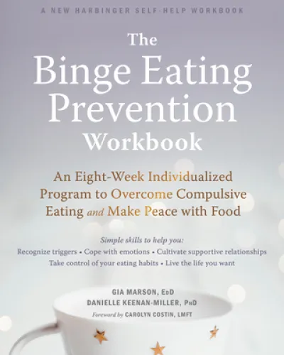 The Binge Eating Prevention Workbook
