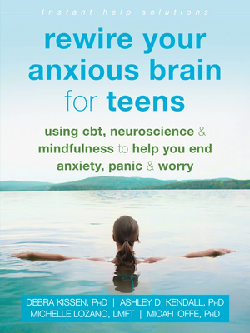 Rewire Your Anxious Brain for Teens