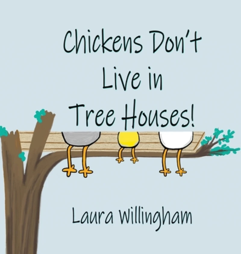 Chickens Don't Live in Tree Houses!
