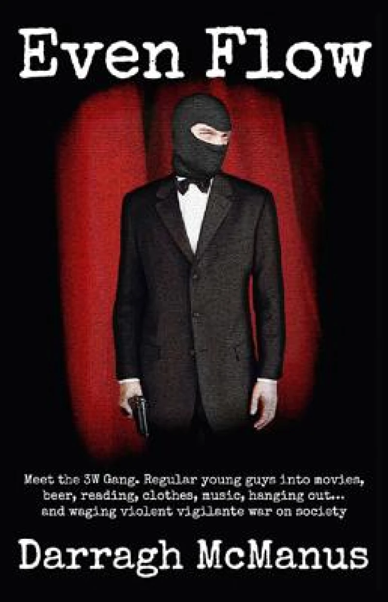 Even Flow – Meet the 3W gang. Regular young guys into movies, beer...and waging violent, vigilante war on society.