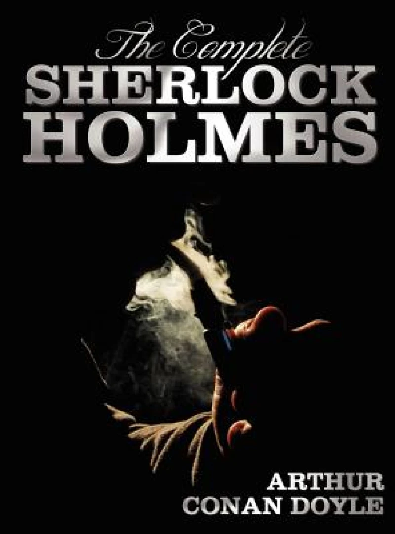 The Complete Sherlock Holmes - Unabridged and Illustrated - A Study In Scarlet, The Sign Of The Four, The Hound Of The Baskervilles, The Valley Of Fear, The Adventures Of Sherlock Holmes, The Memoirs Of Sherlock Holmes, The Return Of Sherlock Holmes, His