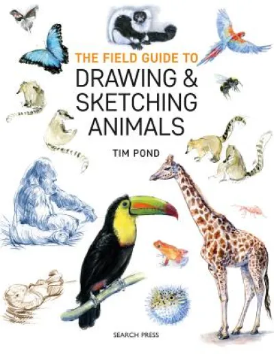 The Field Guide to Drawing & Sketching Animals