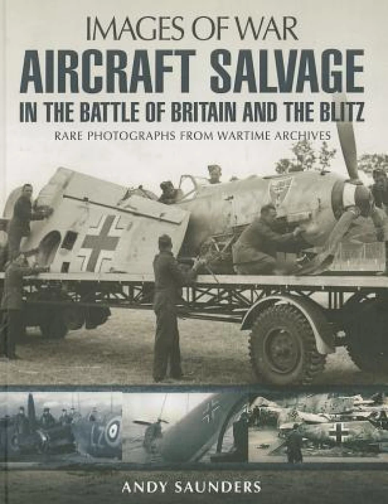 Images of War Aircraft Salvage in Batle of Britain and the Blitz