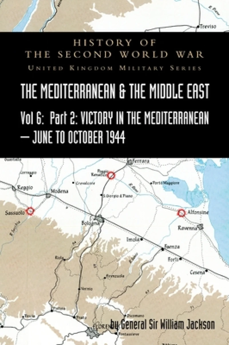 MEDITERRANEAN AND MIDDLE EAST VOLUME VI; Victory in the Mediterranean Part II, June to October 1944. HISTORY OF THE SECOND WORLD WAR
