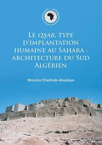 Le QSAR, type d’implantation humaine au Sahara: architecture du Sud Algerien