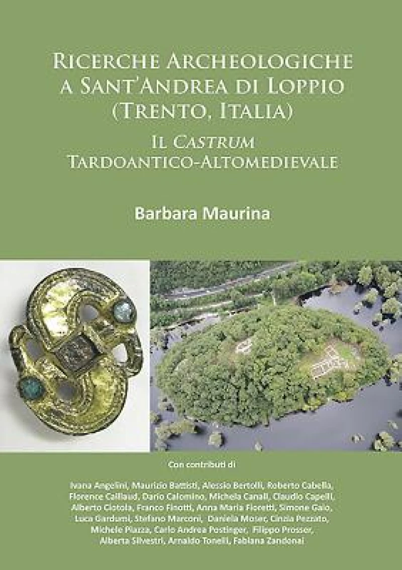 Ricerche Archeologiche a Sant’Andrea di Loppio (Trento, Italia): Il Castrum Tardoantico-Altomedievale
