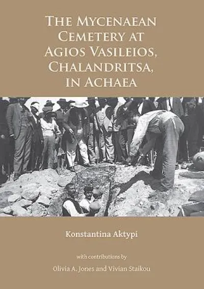 The Mycenaean Cemetery at Agios Vasileios, Chalandritsa, in Achaea