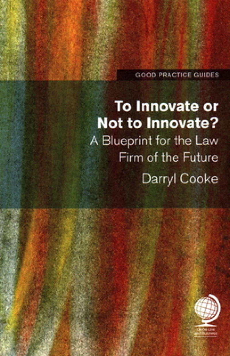 To Innovate or Not to Innovate: A blueprint for the law firm of the future