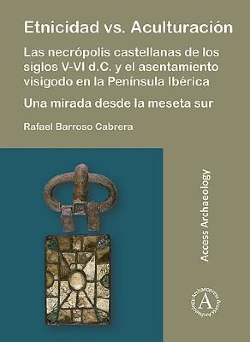 Etnicidad vs. Aculturacion: Las necropolis castellanas de los siglos V-VI d.C. y el asentamiento visigodo en la Peninsula Iberica. Una mirada desde la meseta sur
