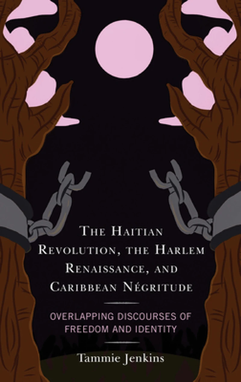 The Haitian Revolution, the Harlem Renaissance, and Caribbean Negritude