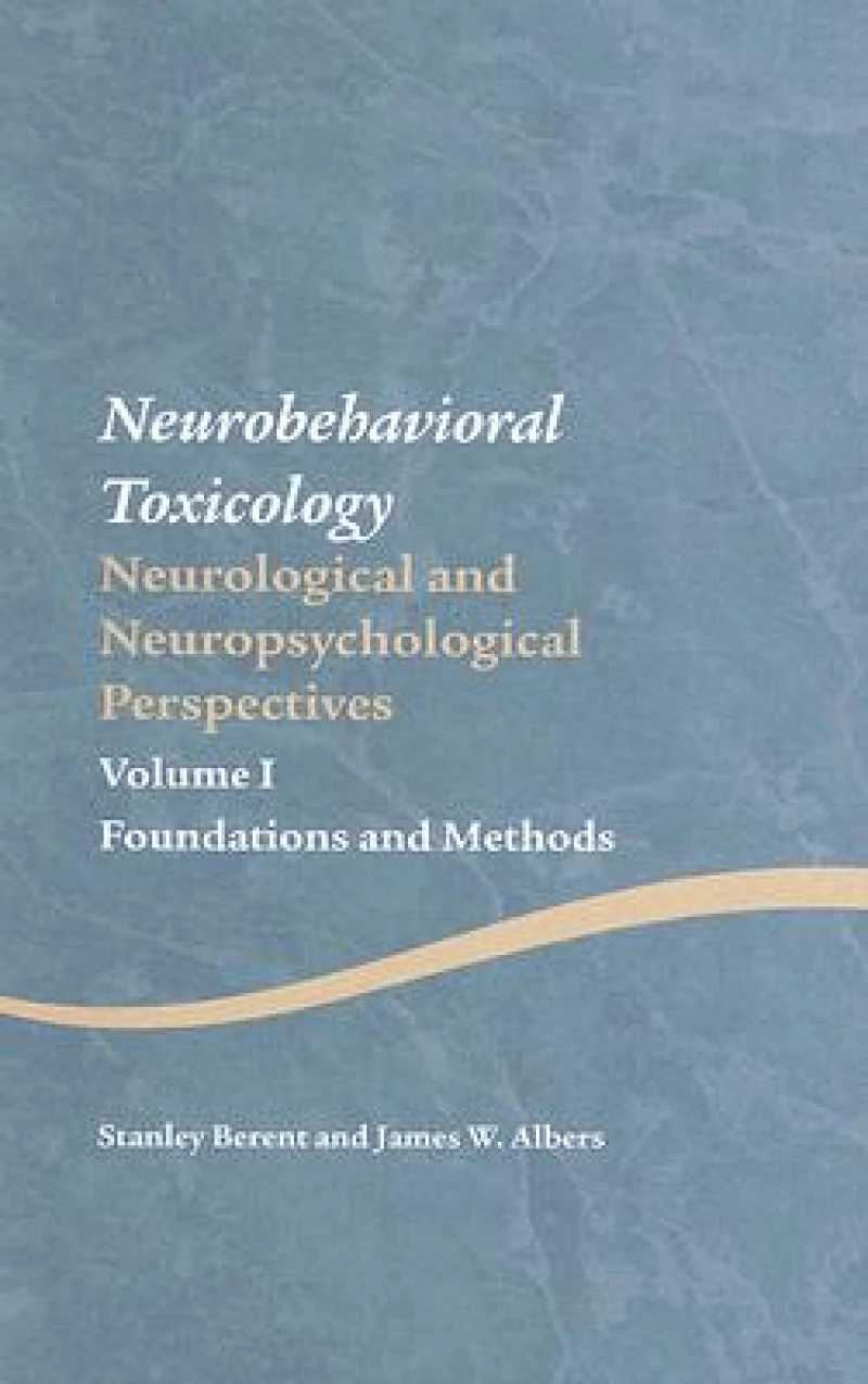 Neurobehavioral Toxicology: Neurological and Neuropsychological Perspectives, Volume I