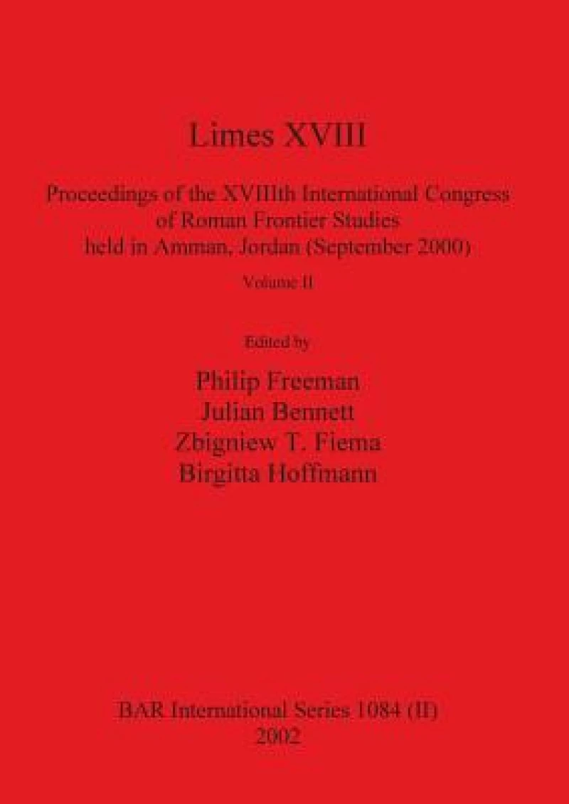 Limes XVIII - Proceedings of the XVIIIth International Congress of Roman Frontier Studies held in Amman, Jordan (September 2000), Volume 2