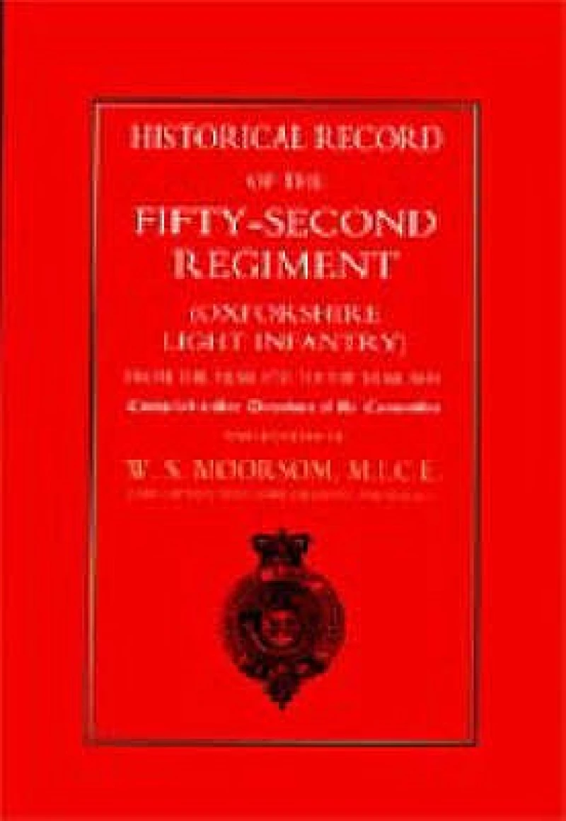 Historical Record of the Fifty-second Regiment (Oxfordshire Light Infantry) from the Year 1755 to the Year 1858