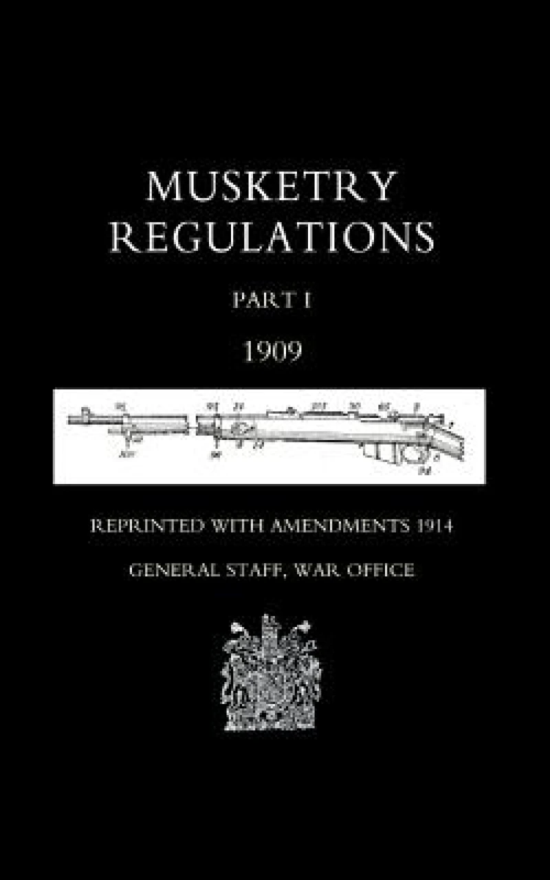 Musketry Regulations Part 1 1909 (reprinted with Amendments 1914)