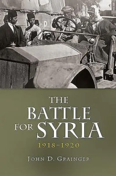The Battle for Syria, 1918-1920