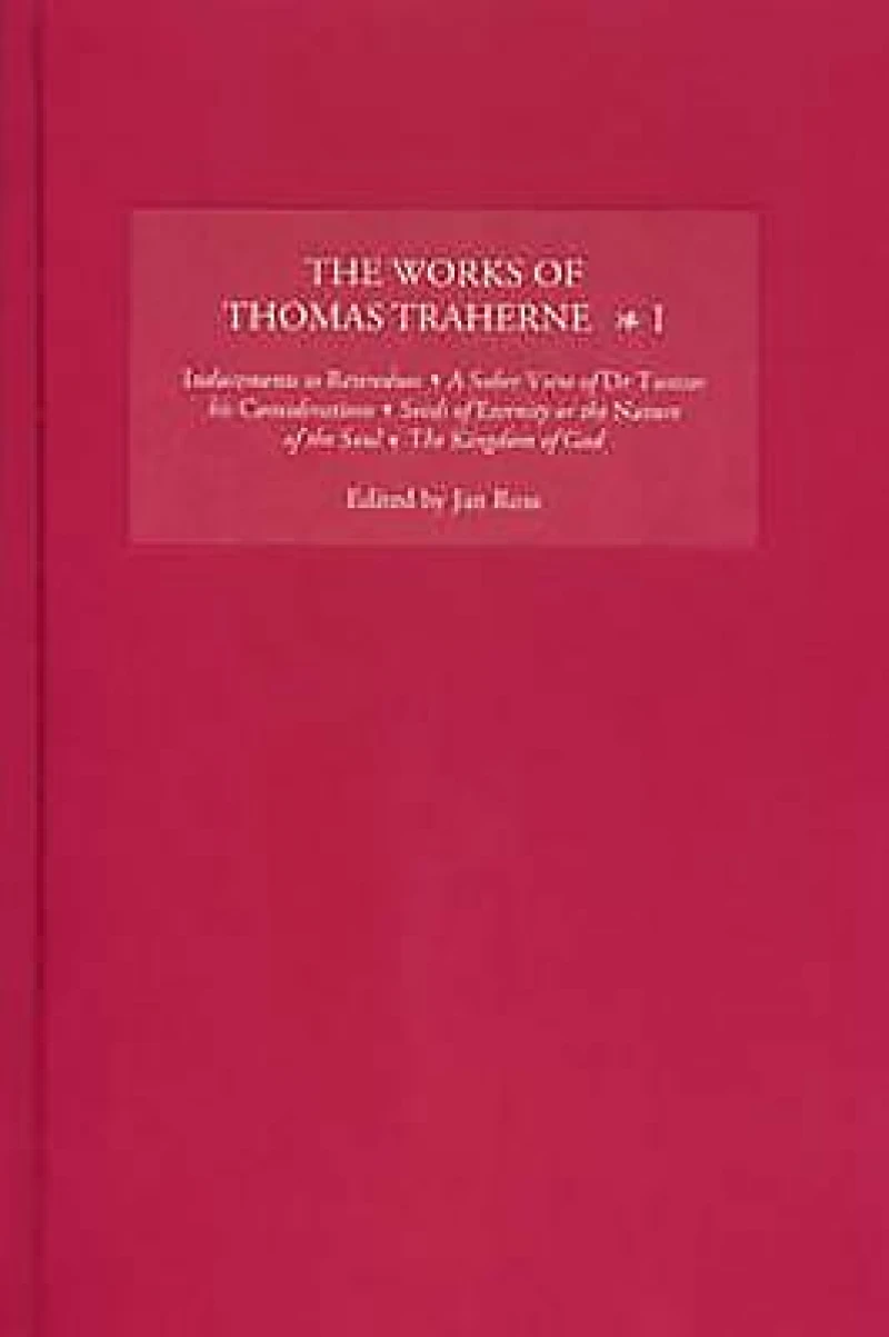 The Works of Thomas Traherne I