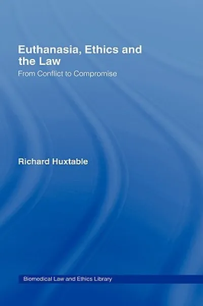 Euthanasia, Ethics and the Law