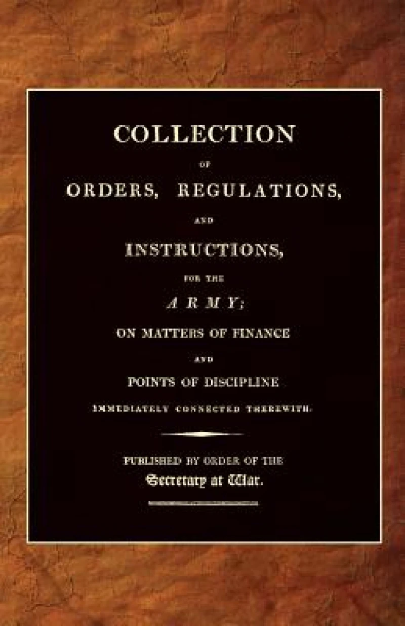 Collection of Orders, Regulations, and Instructions, for the Army 1807