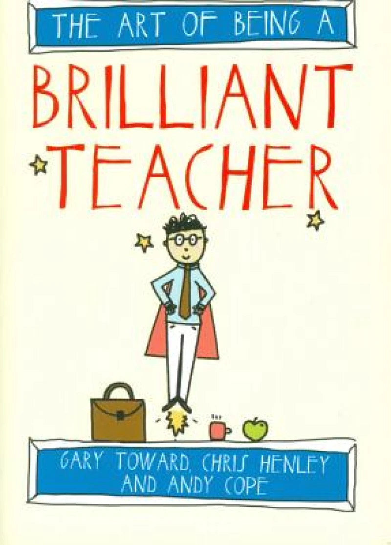 The Art of Being a Brilliant Teacher
