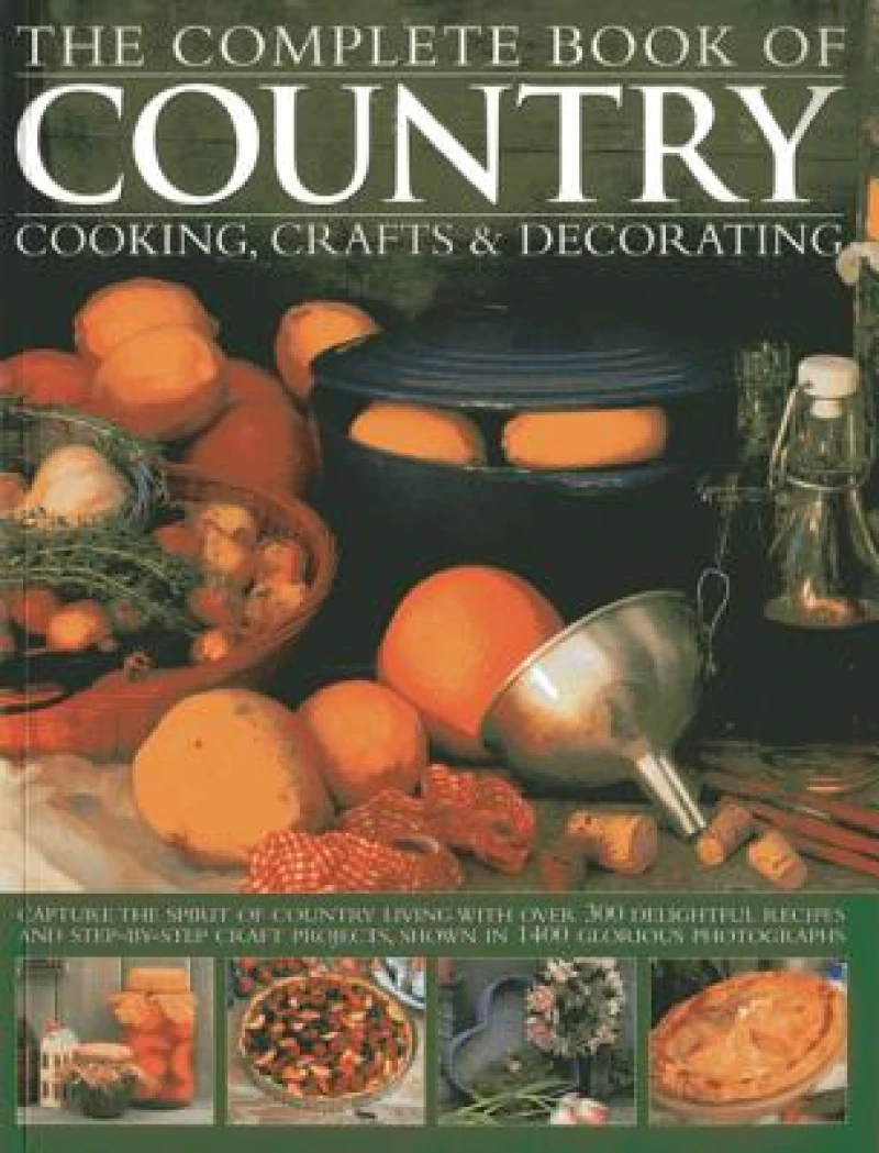 The Complete Book of Country Cooking, Crafts & Decorating