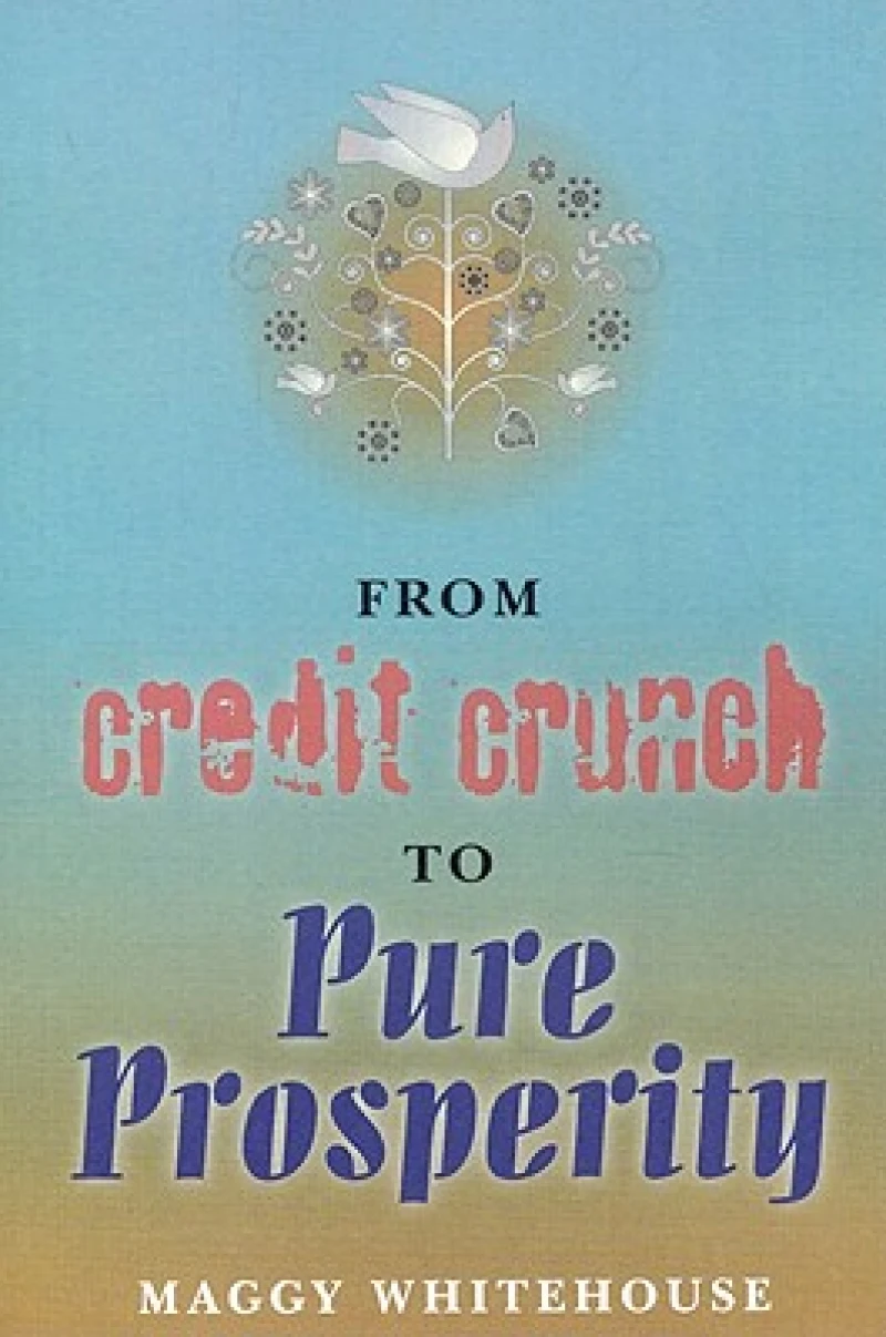 From Credit Crunch to Pure Prosperity
