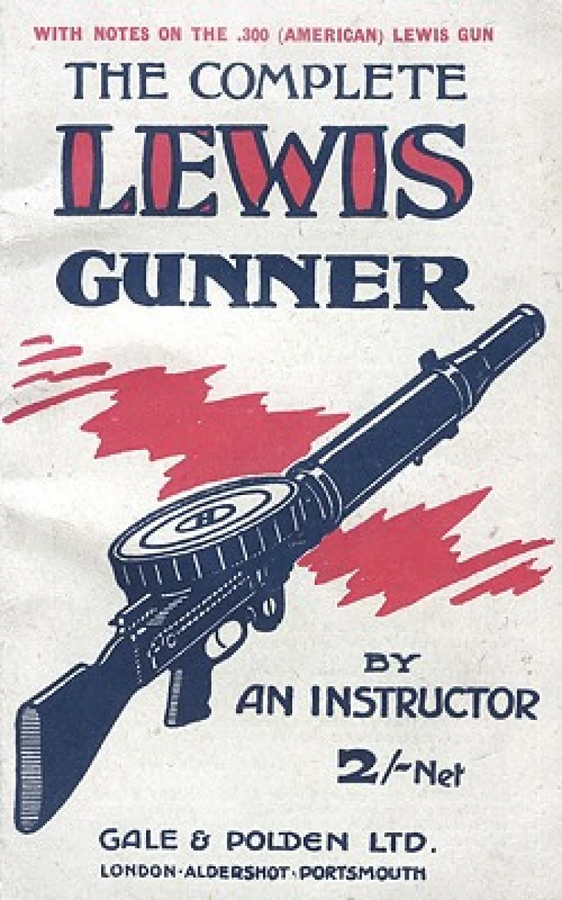 COMPLETE LEWIS GUNNERWith Notes on the .300 (American) Lewis Gun