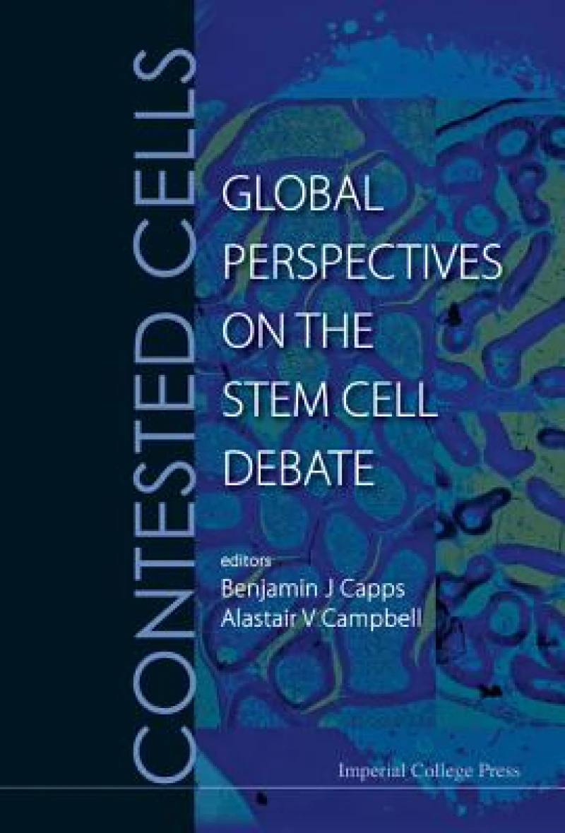 Contested Cells: Global Perspectives On The Stem Cell Debate