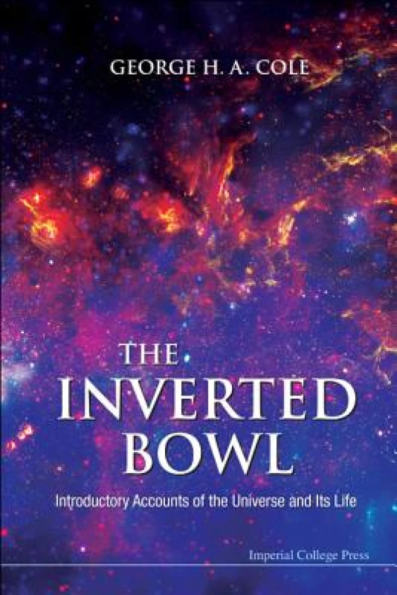 Inverted Bowl, The: Introductory Accounts Of The Universe And Its Life
