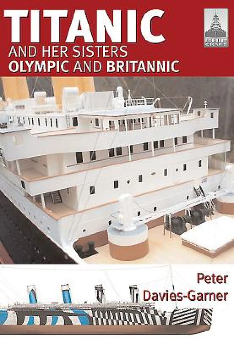 Ship Craft 18: Titanic and Her Sisters Olympic and Britannic