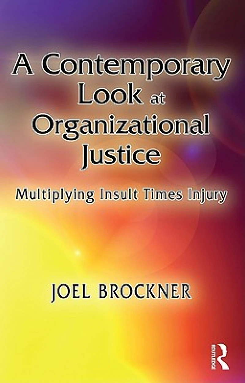 A Contemporary Look at Organizational Justice
