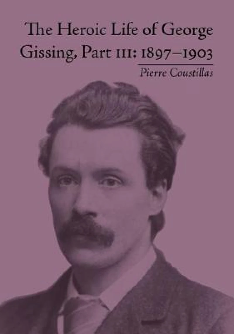 The Heroic Life of George Gissing, Part III