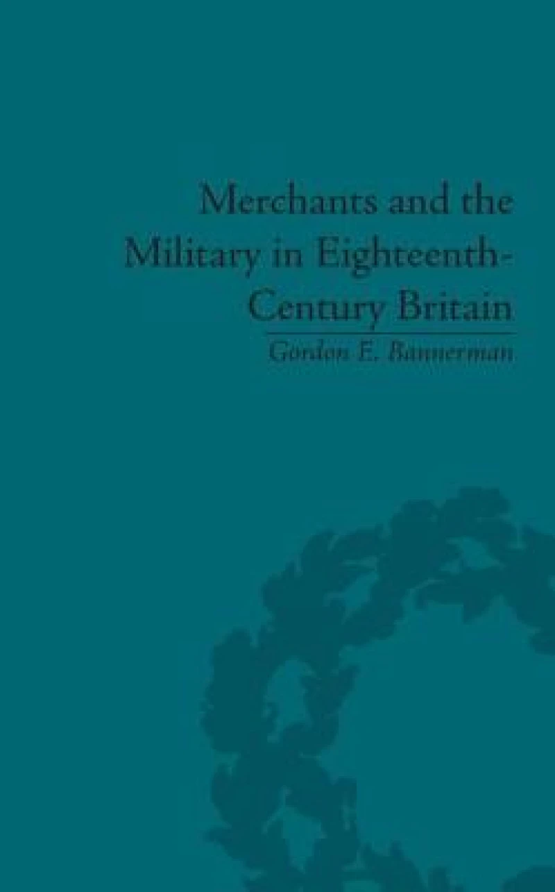 Merchants and the Military in Eighteenth-Century Britain