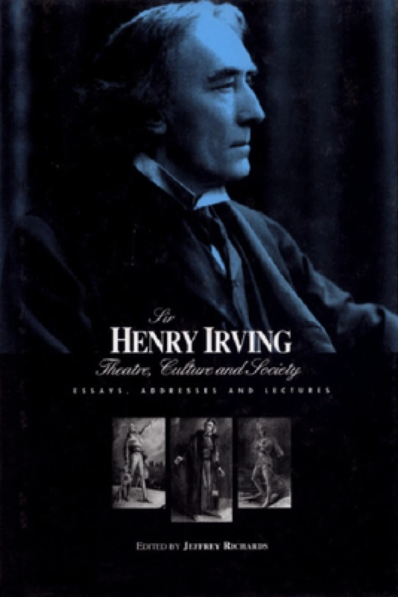 Sir Henry Irving: Theatre, Culture and Society