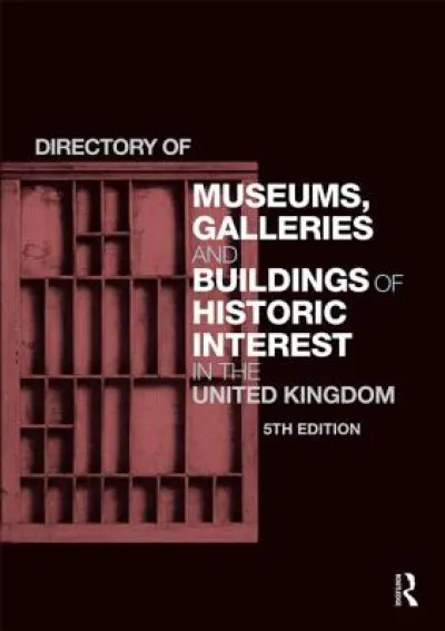 Directory of Museums, Galleries and Buildings of Historic Interest in the United Kingdom
