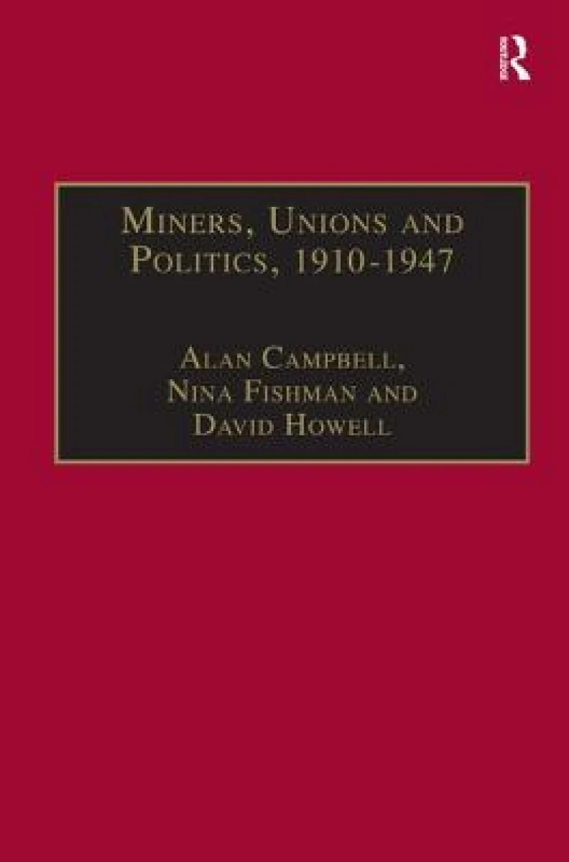 Miners, Unions and Politics, 1910–1947