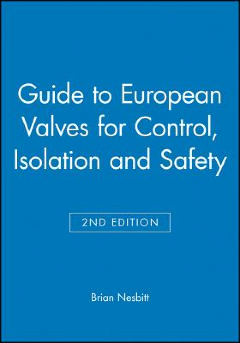 Guide to European Valves for Control, Isolation and Safety