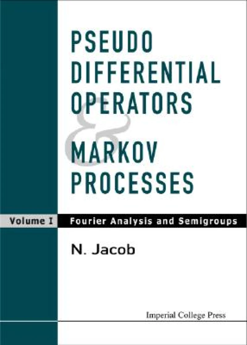 Pseudo Differential Operators And Markov Processes, Volume I: Fourier Analysis And Semigroups