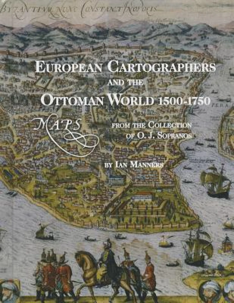 European Cartographers and the Ottoman World, 1500-1750