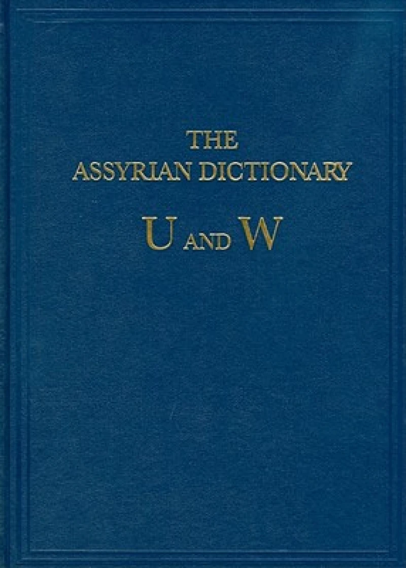 Assyrian Dictionary of the Oriental Institute of the University of Chicago, Volume 20, U and W
