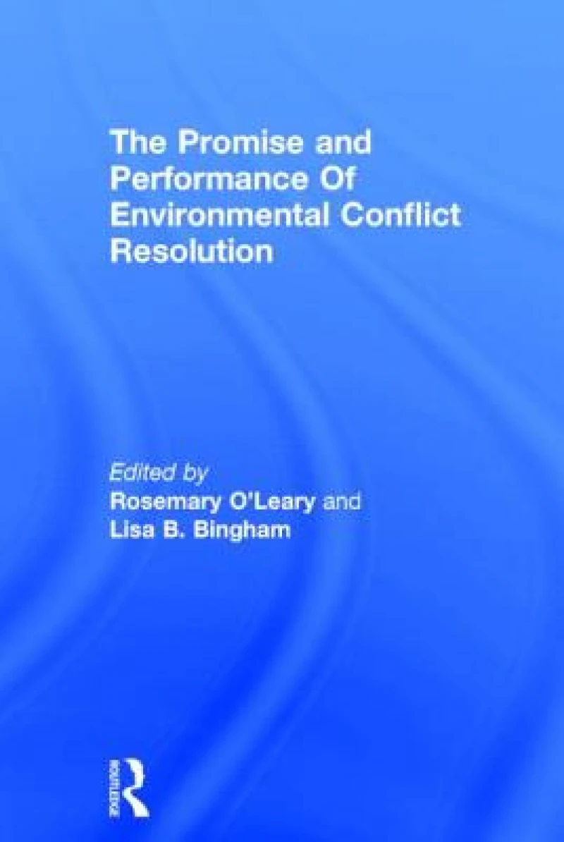 Promise and Performance Of Environmental Conflict Resolution