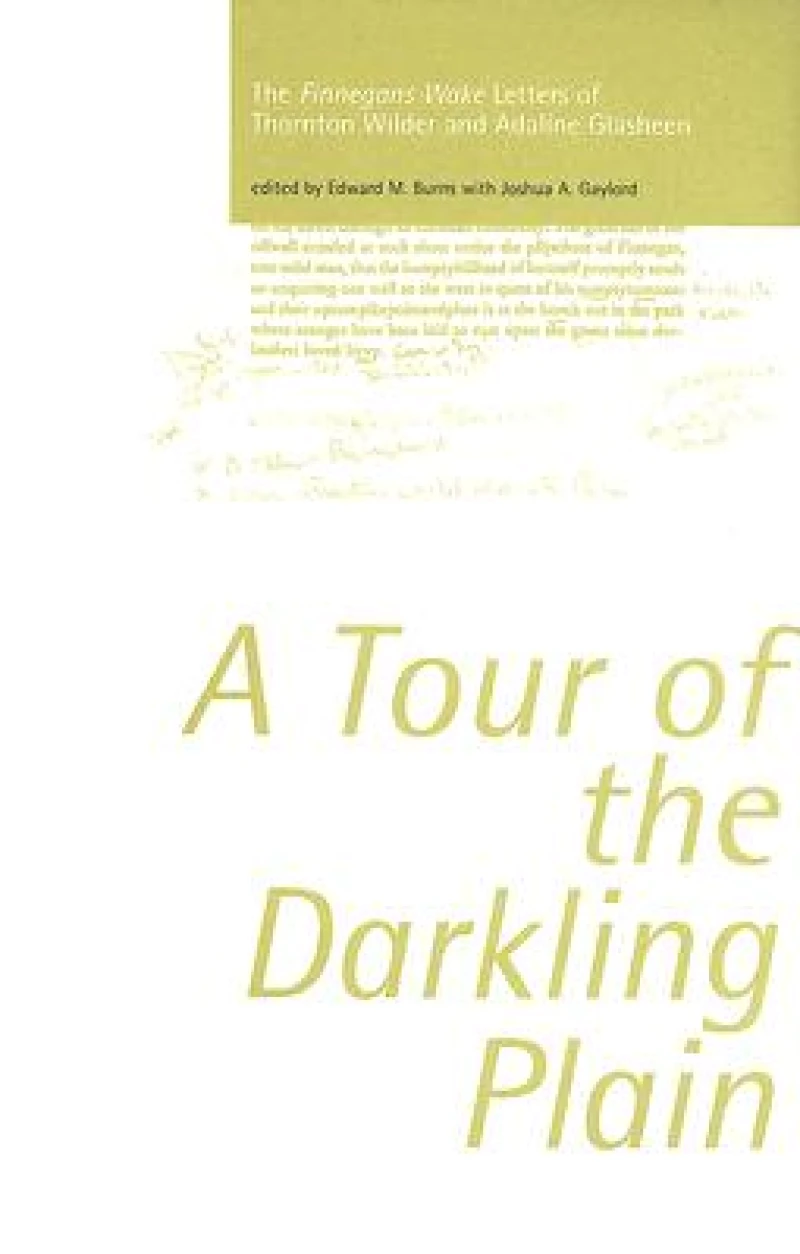 Tour of the Darkling Plain: The "Finnegans Wake" Letters of Thornton Wilder andAdaline Glasheen.195