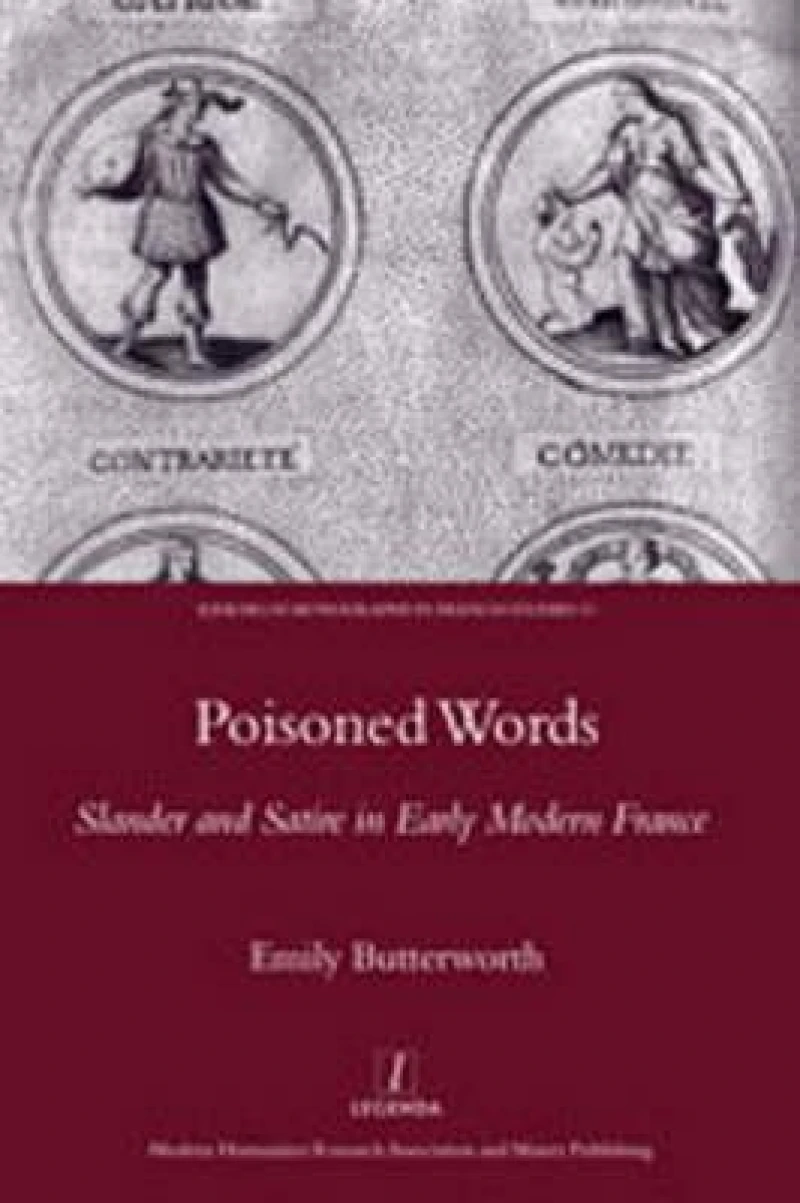 Poisoned Words: Slander and Satire in Early Modern France