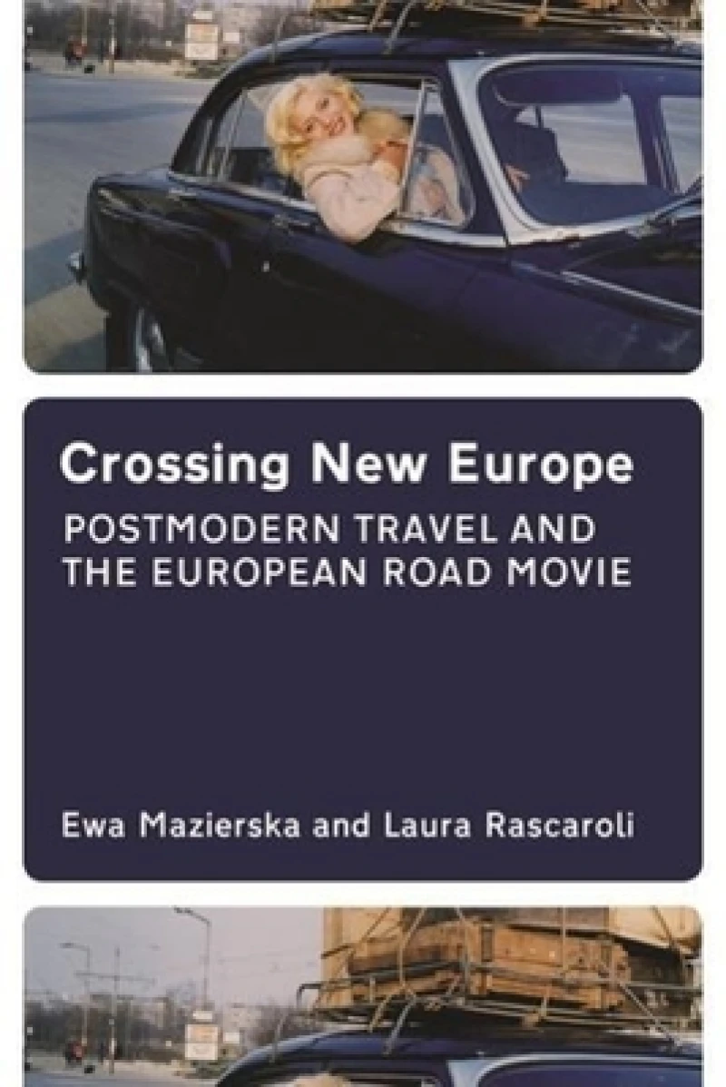 Crossing New Europe – Postmodern Travel and the European Road Movie