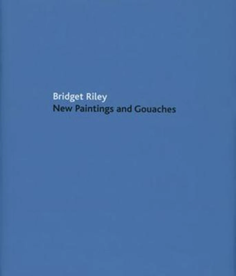 Bridget Riley: New Paintings and Gouaches